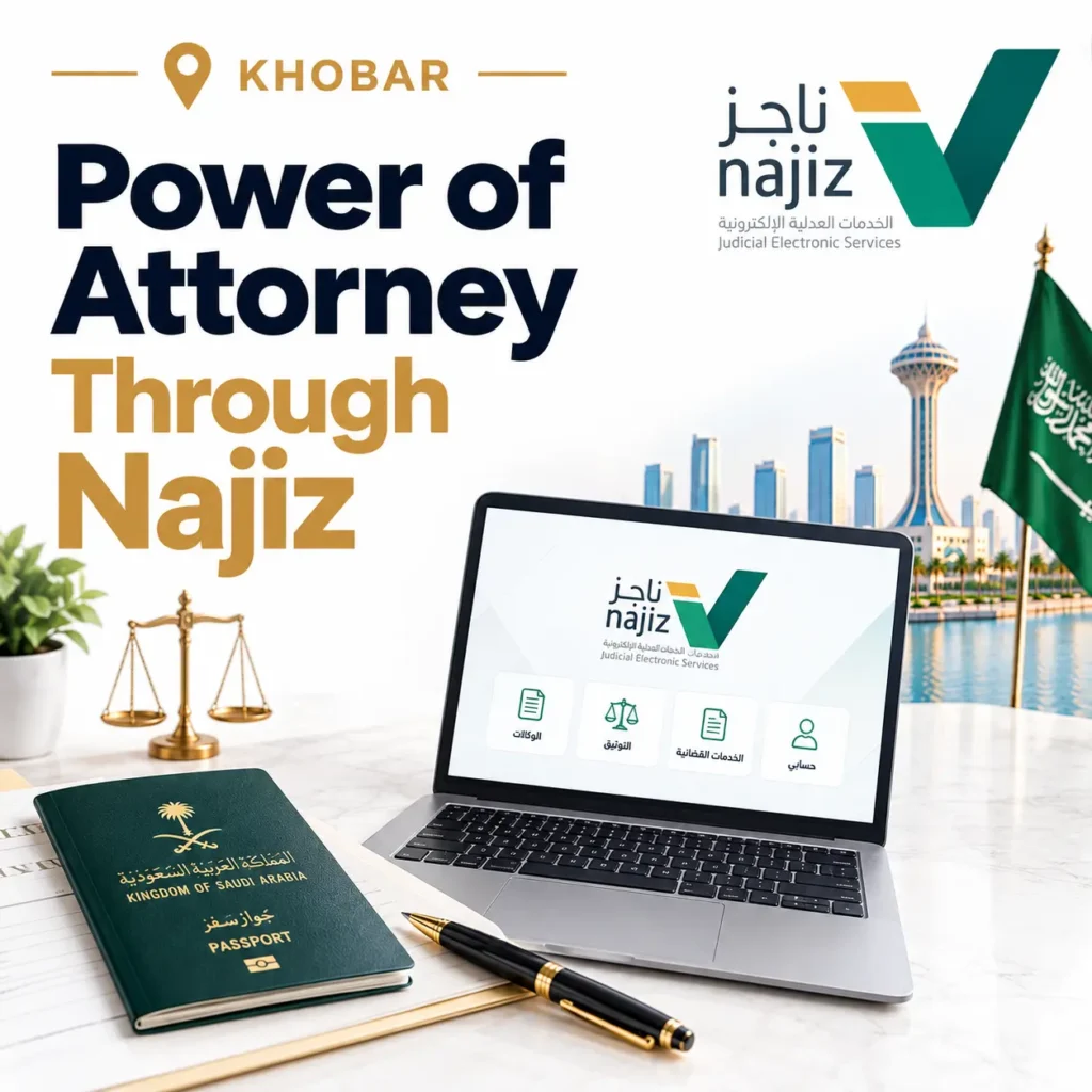 Power of Attorney through Najiz in Saudi Arabia | Khobar Notary